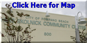 Click Here for Map to Herb Skolnick Center in Pompano Beach