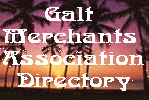 Click to GALT MERCHANTS ASSOCIATION DIRECTORY!